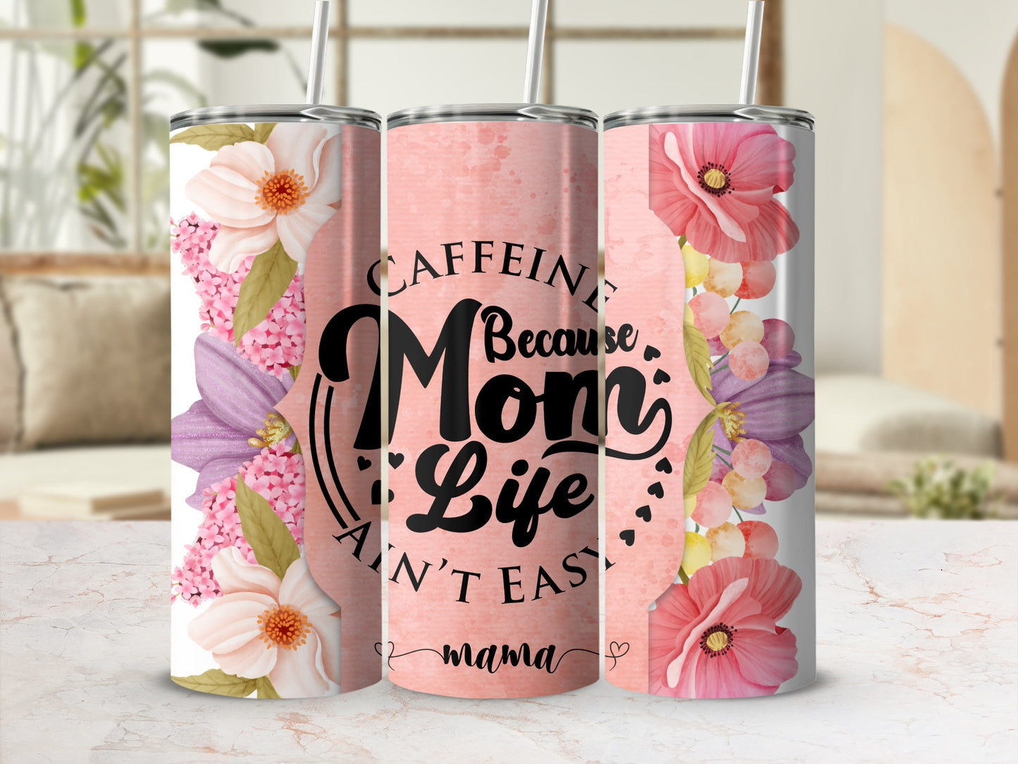 Floral and Caffeine Mom Life Ain't Easy Tumbler