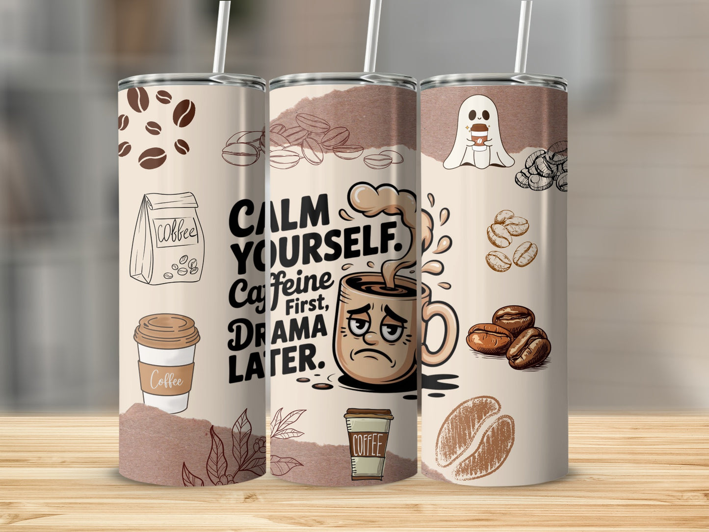 Calm Yourself Caffeine First Drama Later Coffee Tumbler