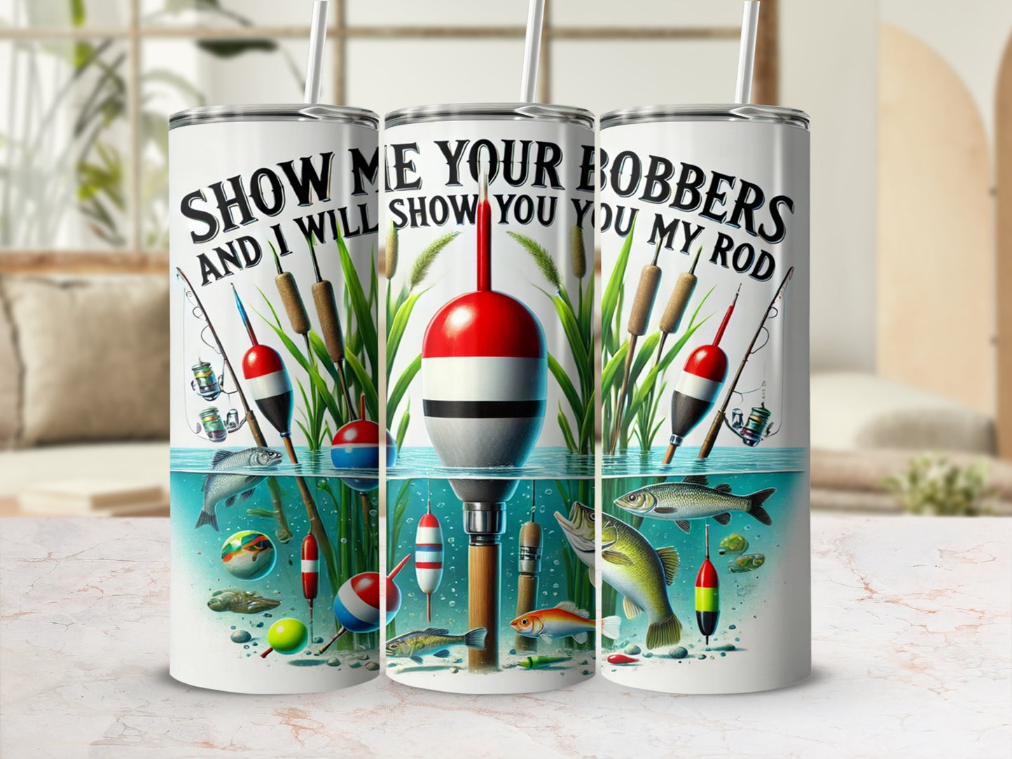 Show Me Your Bobbers And I Will Show You My Rod tumbler