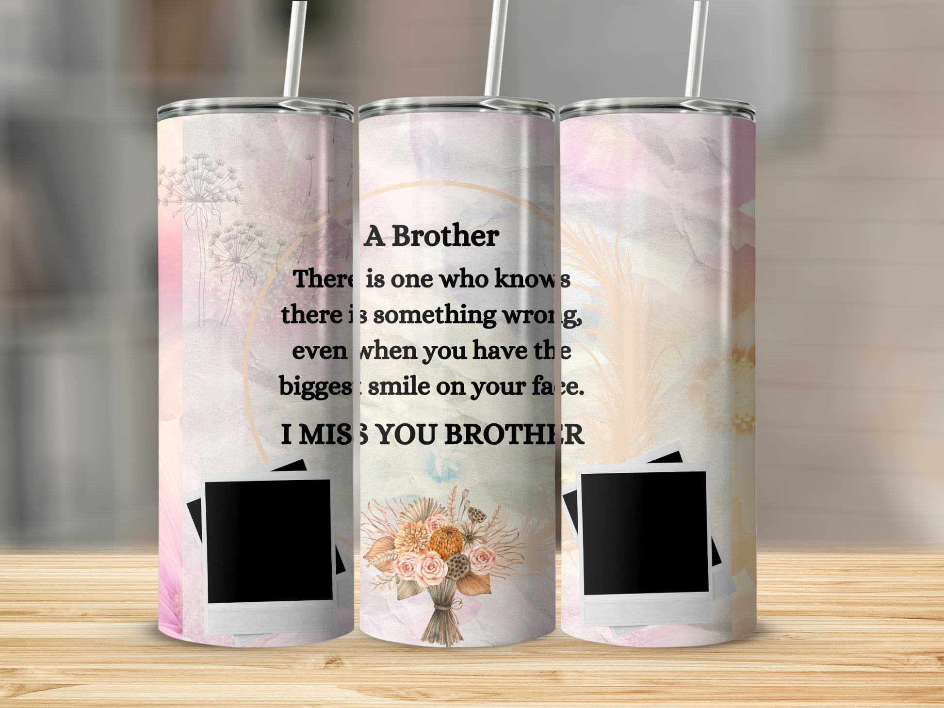 Three tumblers with "A Brother... I MISS YOU BROTHER" quote, photos, and flowers.