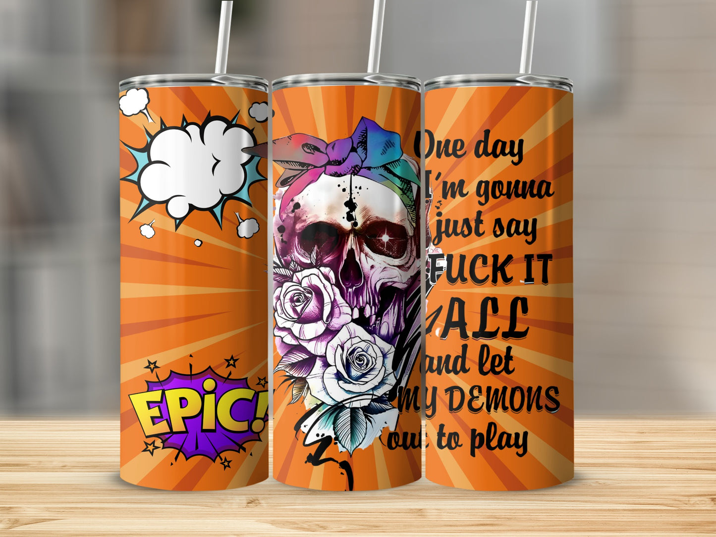Epic Skull and Roses Quote Design Tumbler Cup
