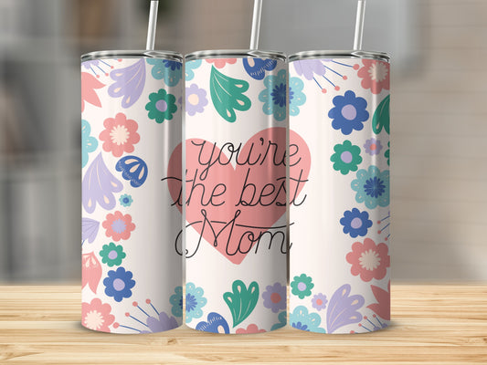 Floral Design with You're the Best Mom Tumbler