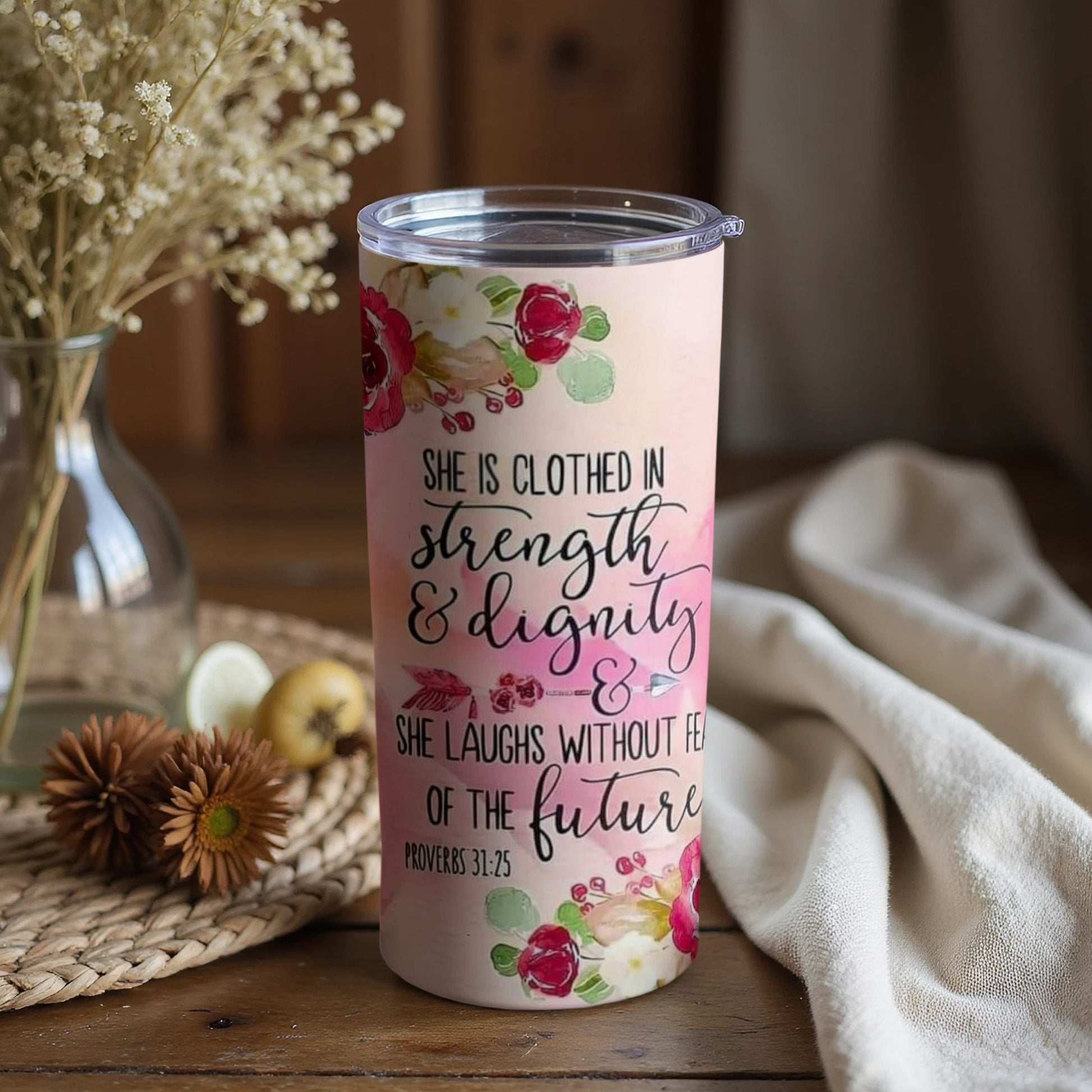 Inspirational Proverbs 31 25 Floral Tumbler Cup