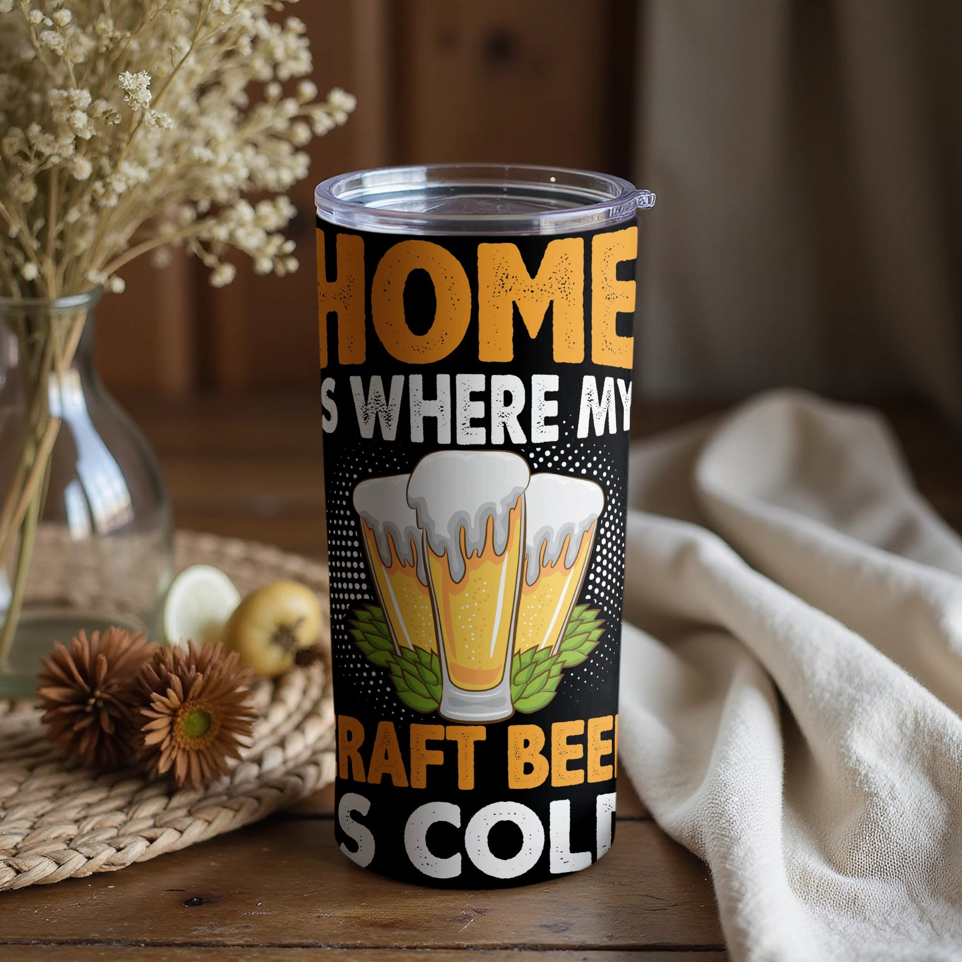 Home Is Where My Craft Beer Is Cold Tumbler