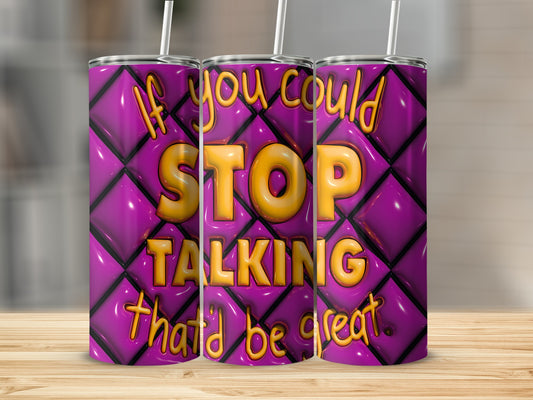 If you could STOP TALKING that'd be great purple product type