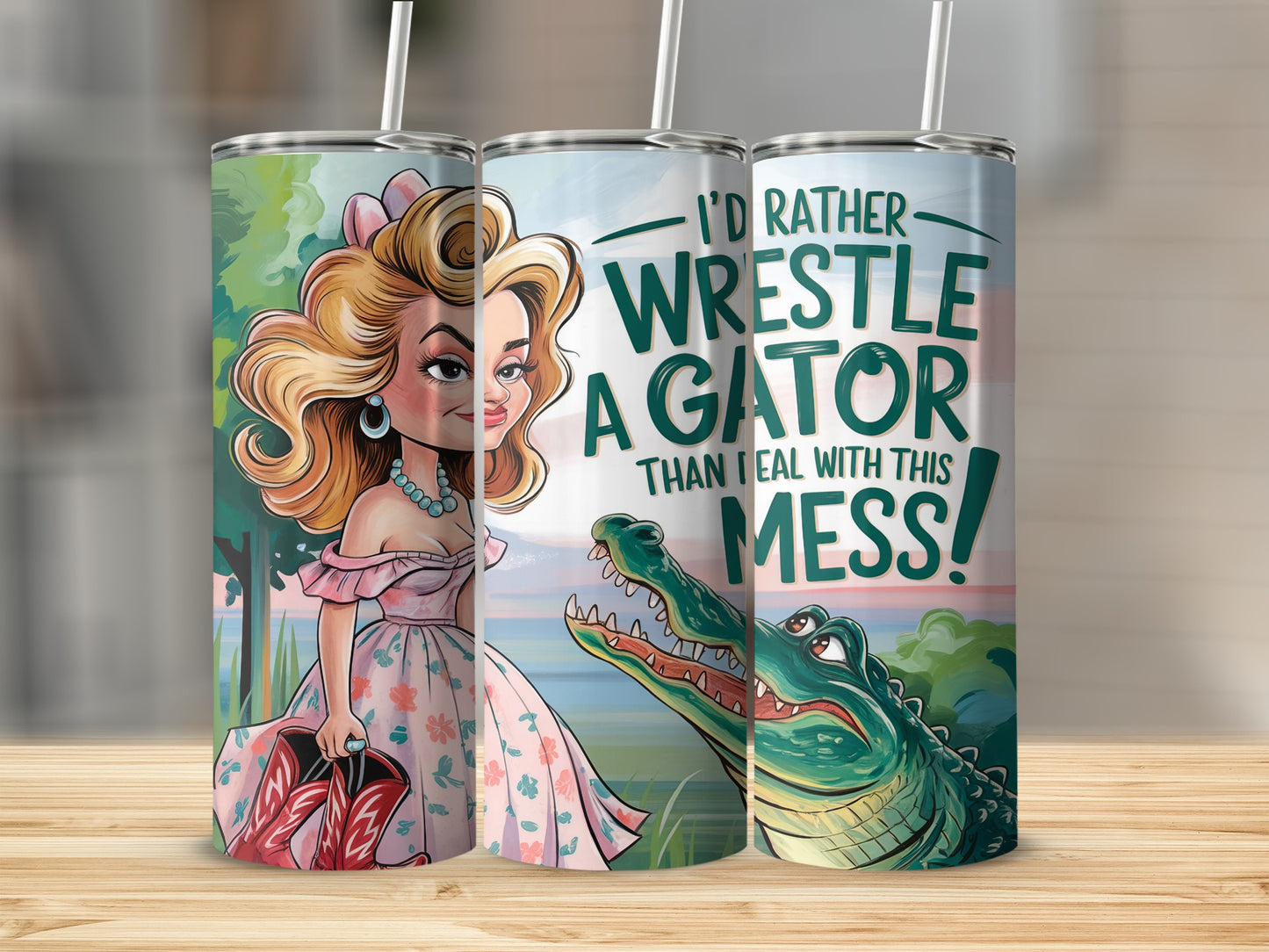 "I'd Rather Wrestle A Gator Than Deal With This Mess!" tumbler design.