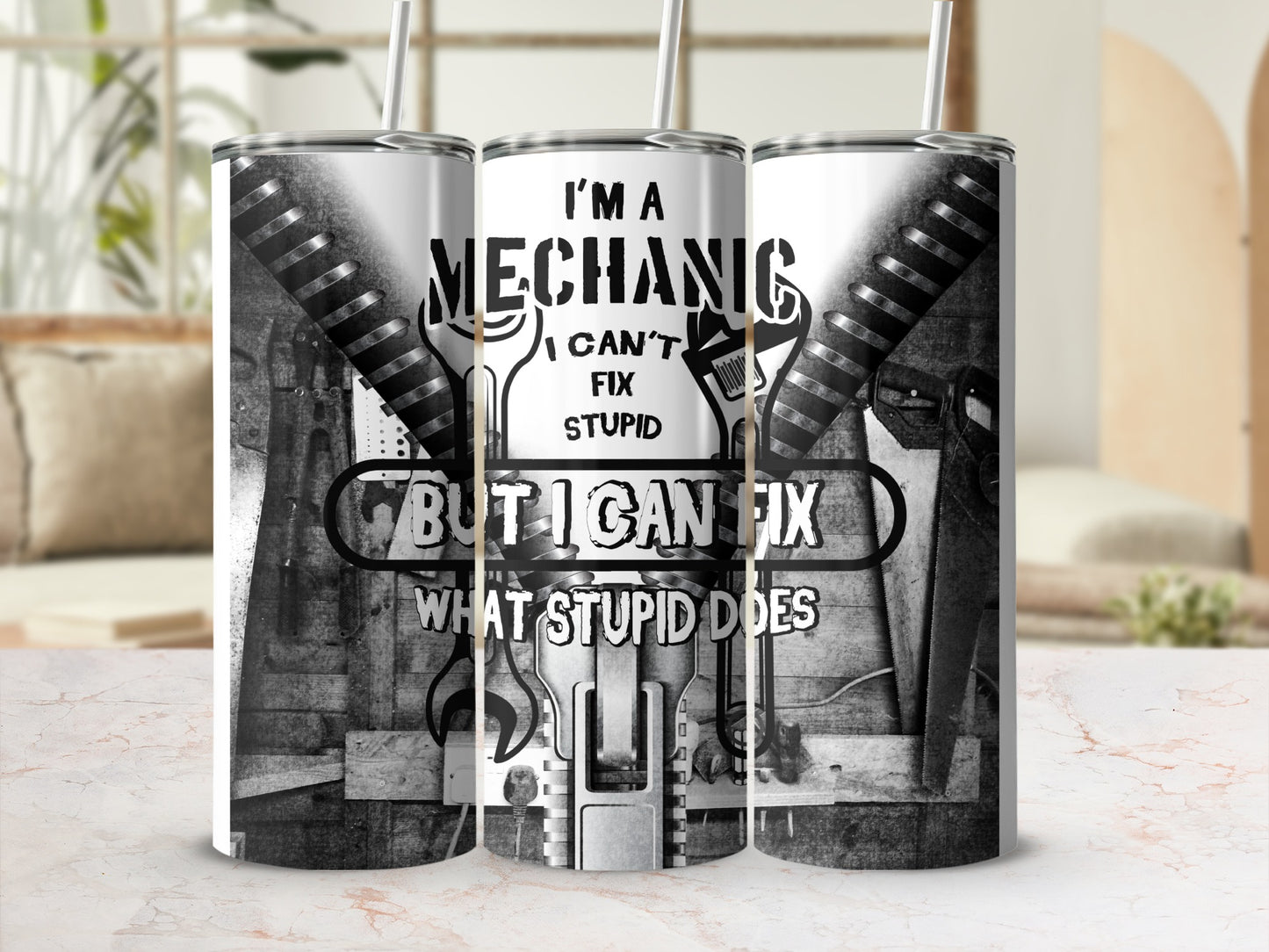 Mechanic tumbler with "I'm a mechanic, I can't fix stupid" text.