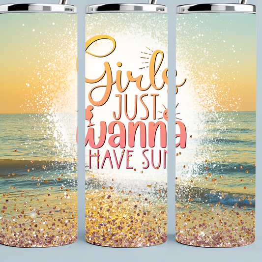 Girls Just Wanna Have Sun tumbler