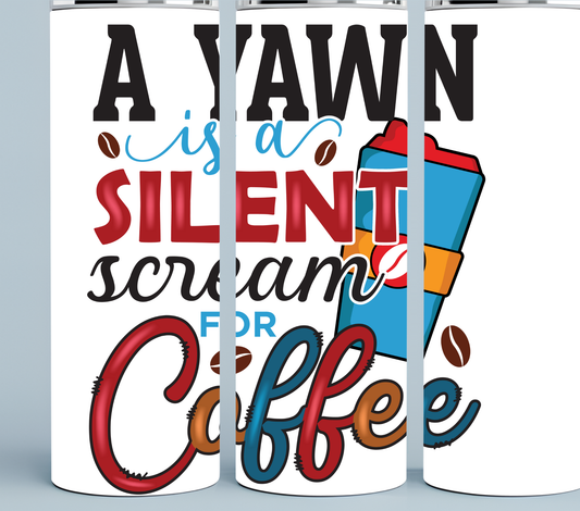 A Yawn is a Silent Scream for Coffee