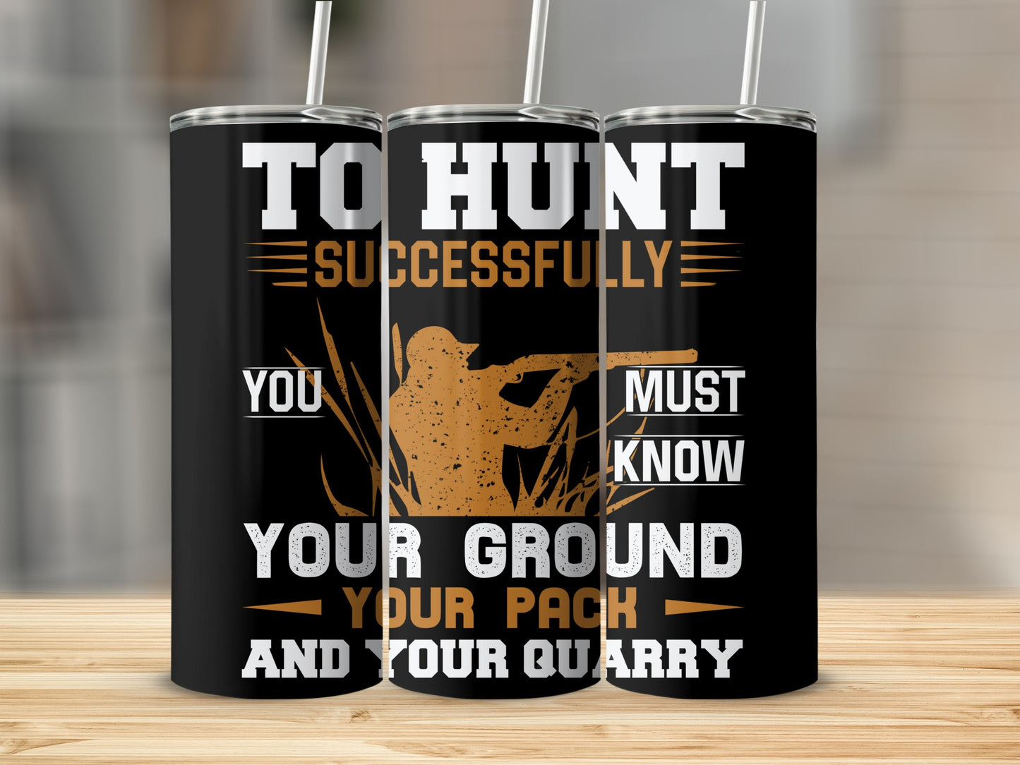 To Hunt Successfully Know Your Ground And Quarry Tumbler