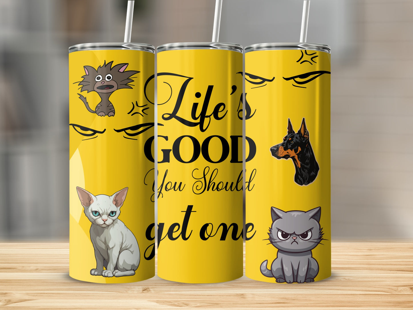 Life's Good You Should Get One Cat and Dog Tumbler