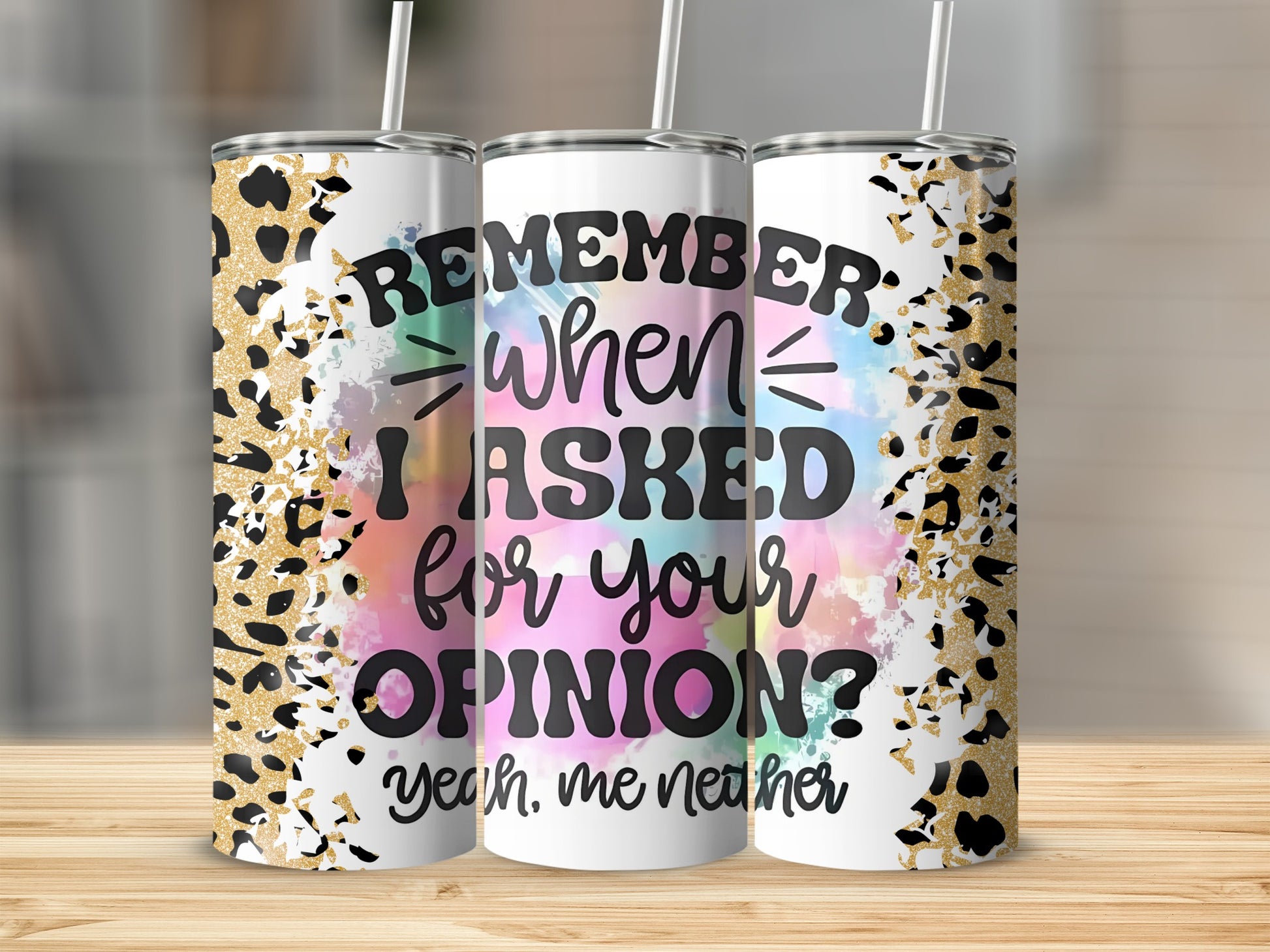 Remember When I Asked For Your Opinion Tumbler Cup