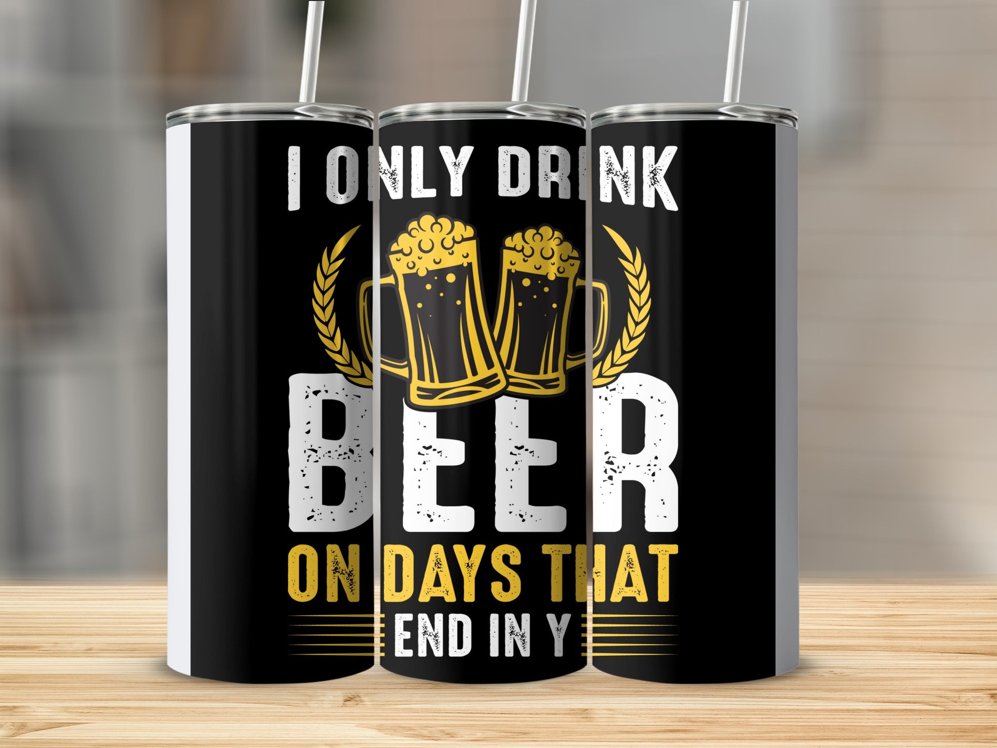 I Only Drink Beer On Days That End In Y tumbler