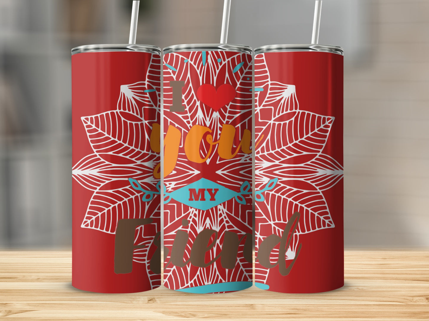 I Love You My Friend Printed Tumbler