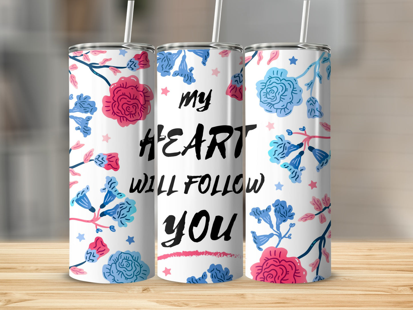 My Heart Will Follow You Floral Tumbler