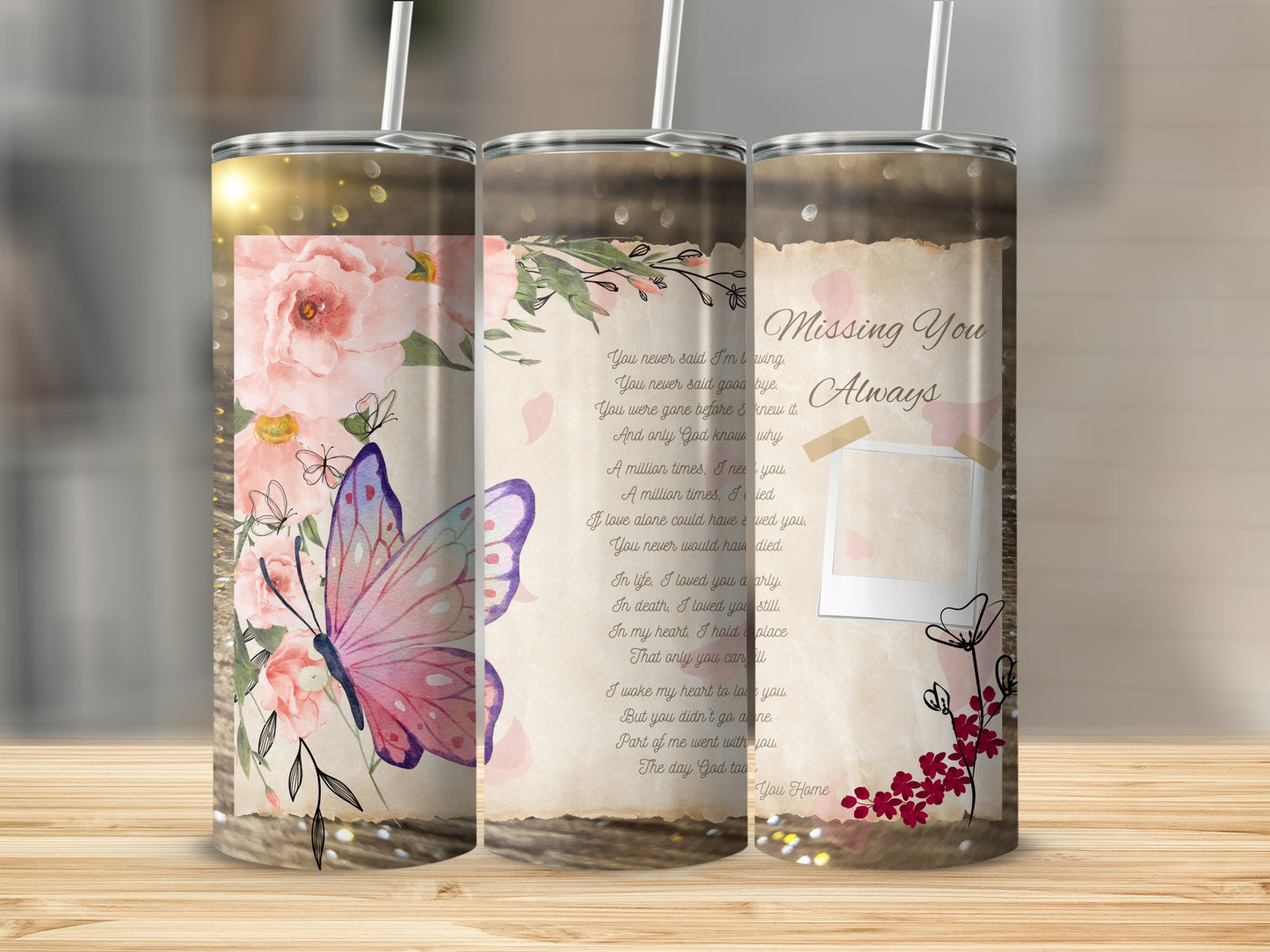 Tumbler with pink roses, butterfly, and poem "Missing You Always".