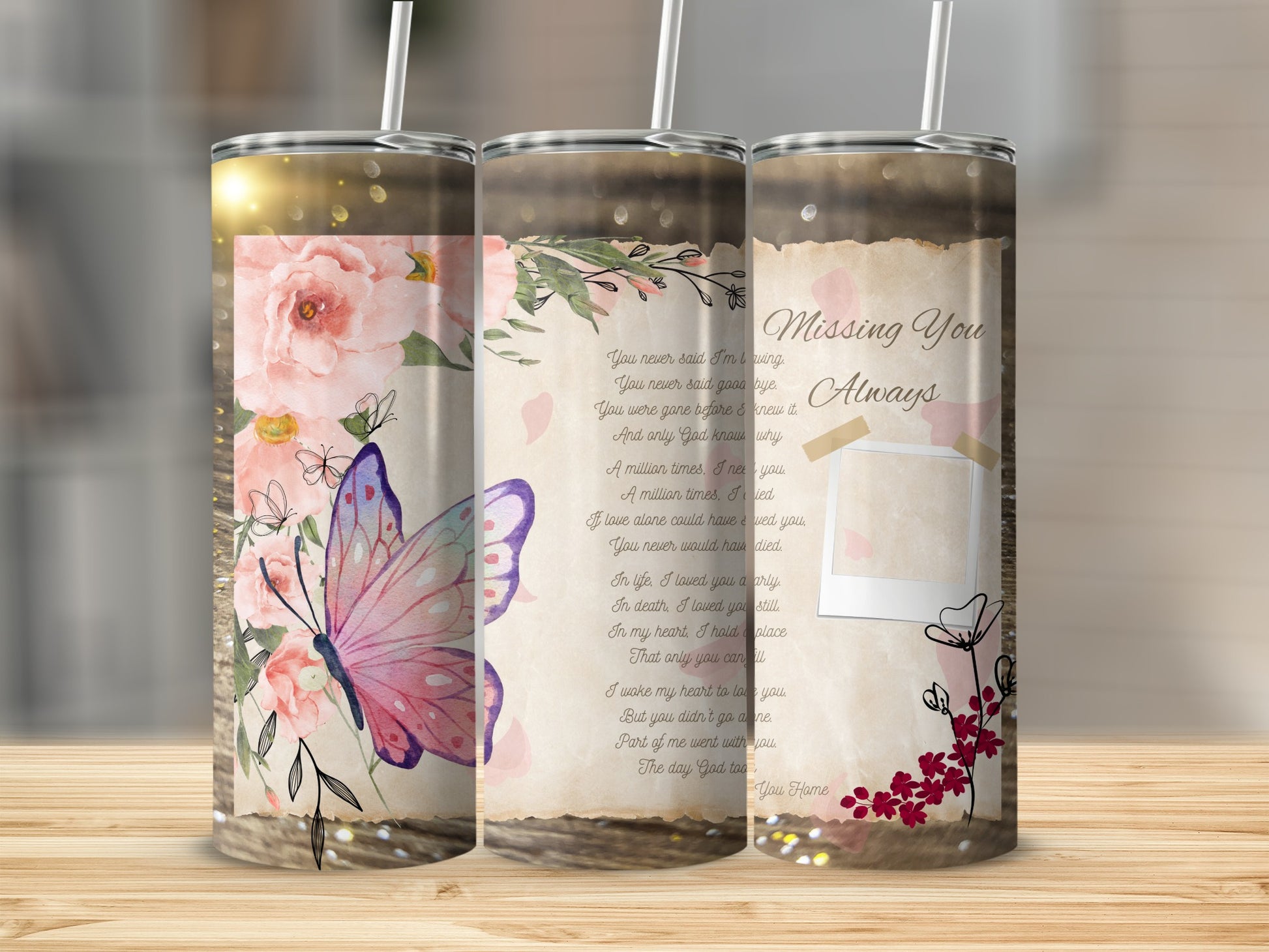 Tumbler with pink roses, butterfly, and poem "Missing You Always".