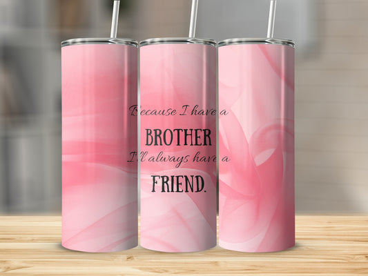 Pink Tumbler with Brother and Friend Quote Design Tumbler