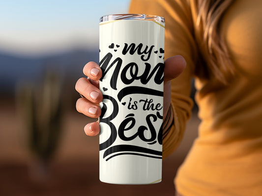 My Mom Is The Best Insulated Drink Tumbler