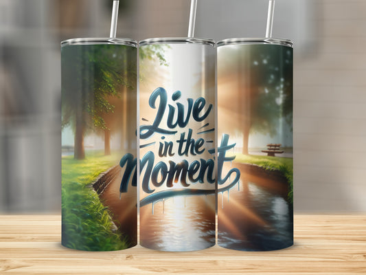 Tumbler with "Live in the Moment" text over a sunny canal scene.
