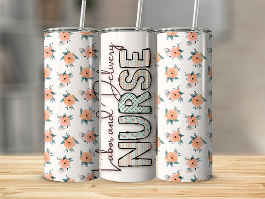Floral tumbler with "Labor and Delivery Nurse" text.