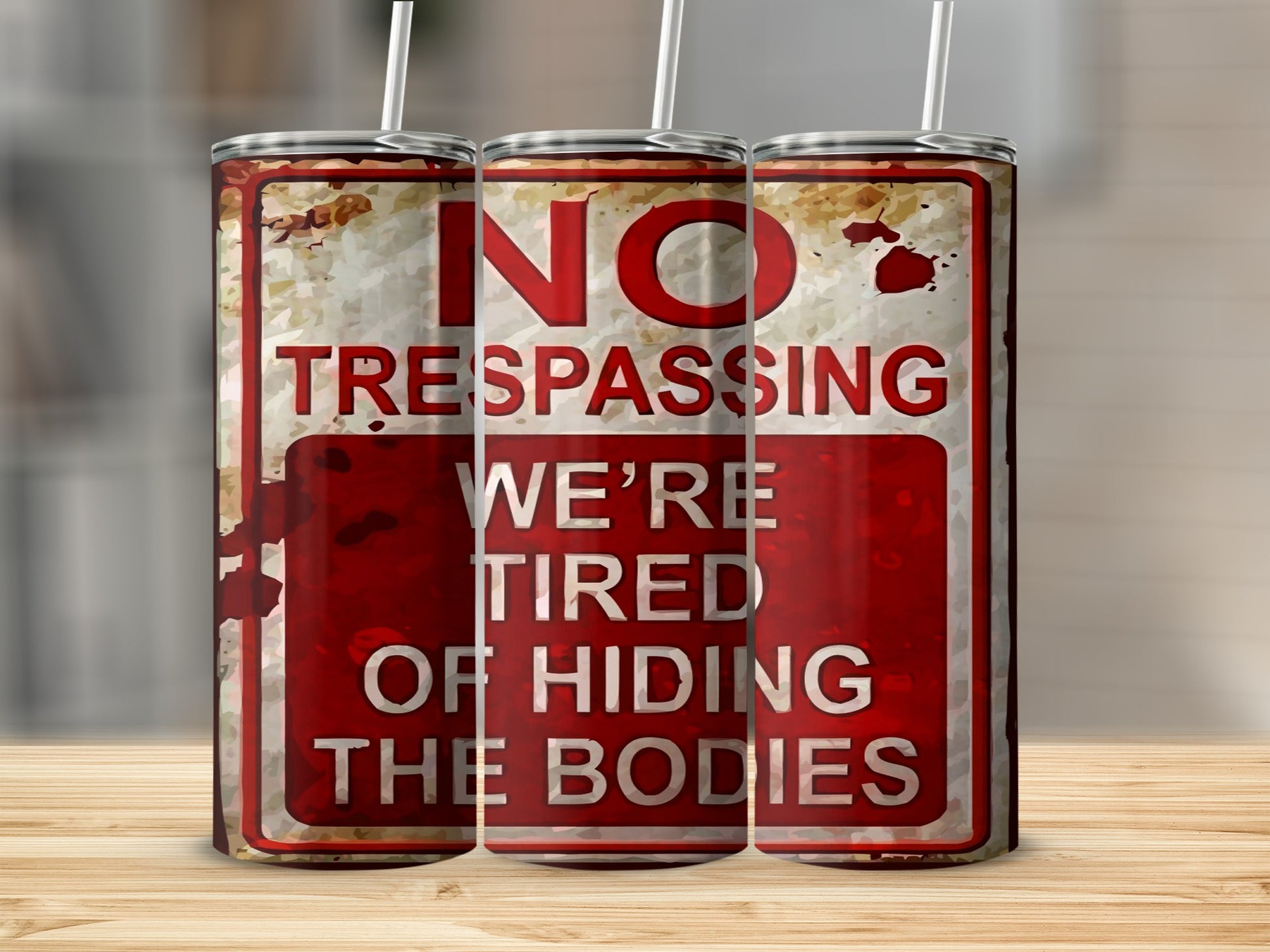 NO TRESPASSING WE'RE TIRED OF HIDING THE BODIES product