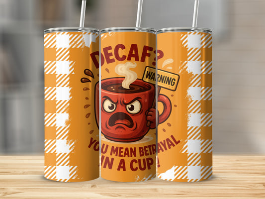 Decaf Warning You Mean Betrayal In A Cup Tumbler product type