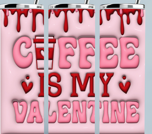 Coffee Is My Valentine tumbler