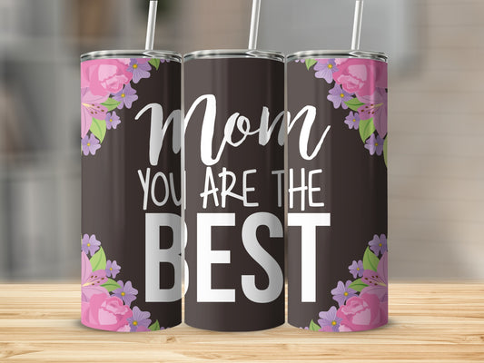 Mom You Are The Best Floral Tumbler 20 Oz