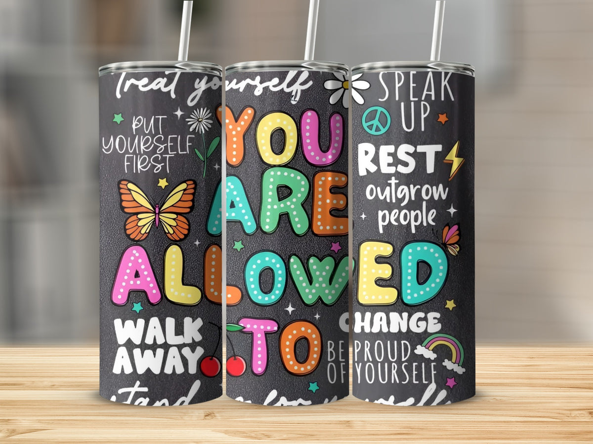 You Are Allowed To Walk Away Motivational Tumbler