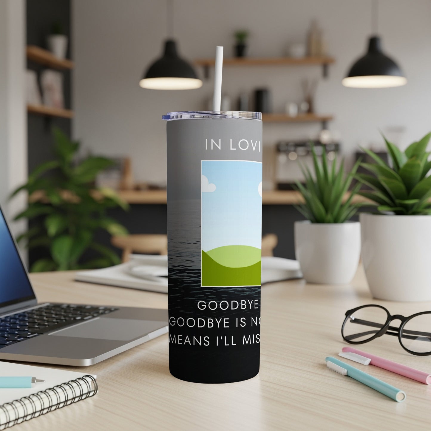 Gray tumbler with text "IN LOVING MEMORY" and "GOODBYE IS NOT MEANS I'LL MISS YOU."