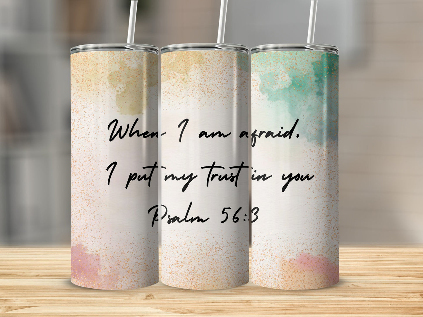 When I am afraid I put my trust in you Psalm 56:3 tumbler