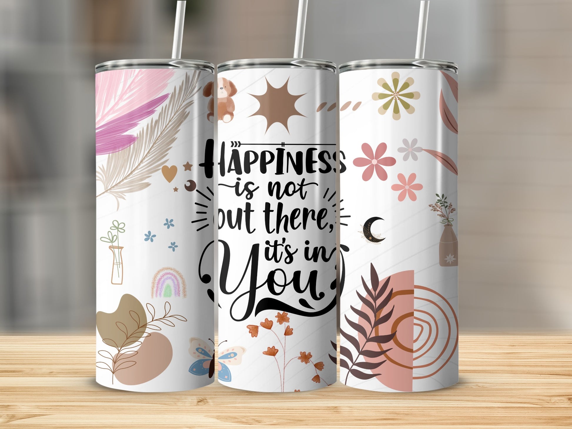 Happiness Is Not Out There It's in You Tumbler