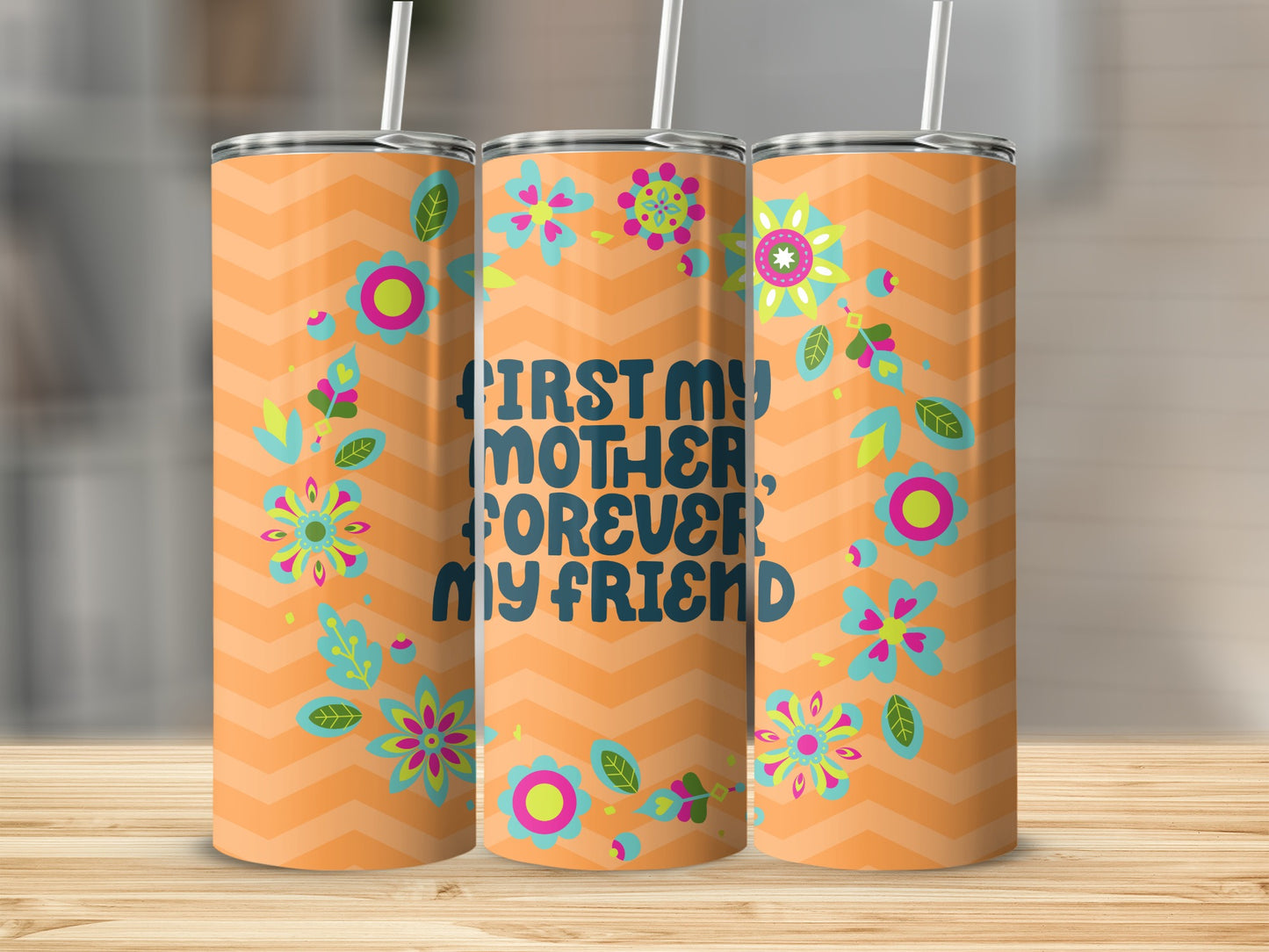 First My Mother Forever My Friend Floral Tumbler