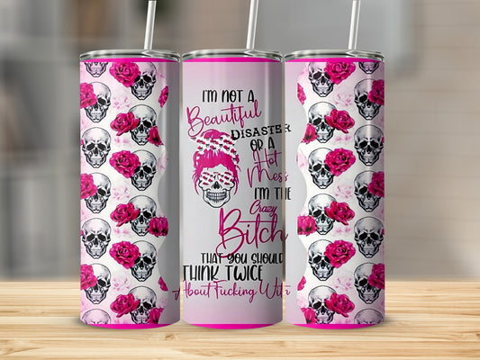 Skull and Flowers Crazy Beautiful Bitch Tumbler Cup