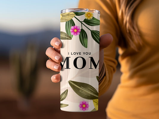 I Love You Mom Floral Design Tumbler Perfect Gift
