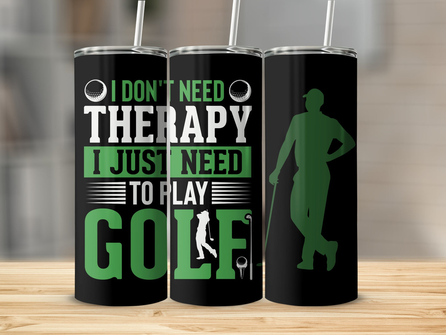 I Don't Need Therapy I Just Need To Play Golf Drinkware