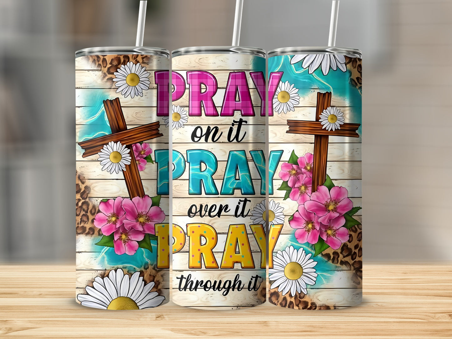 Pray on It Pray over It Pray through It tumbler