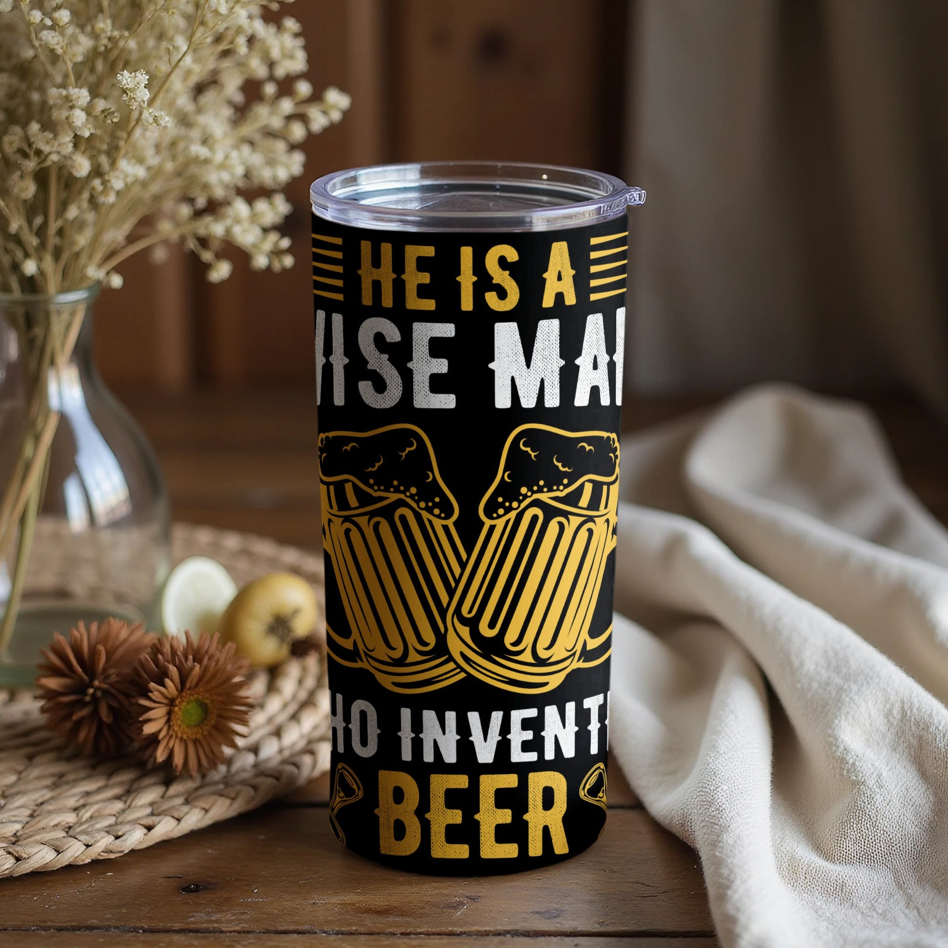 He Is A Wise Man Who Invented Beer Tumbler