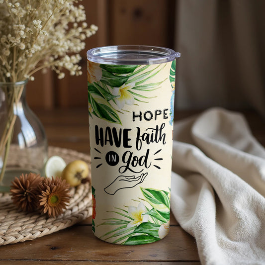 Have Faith in God Hope Inspirational Drink Tumbler