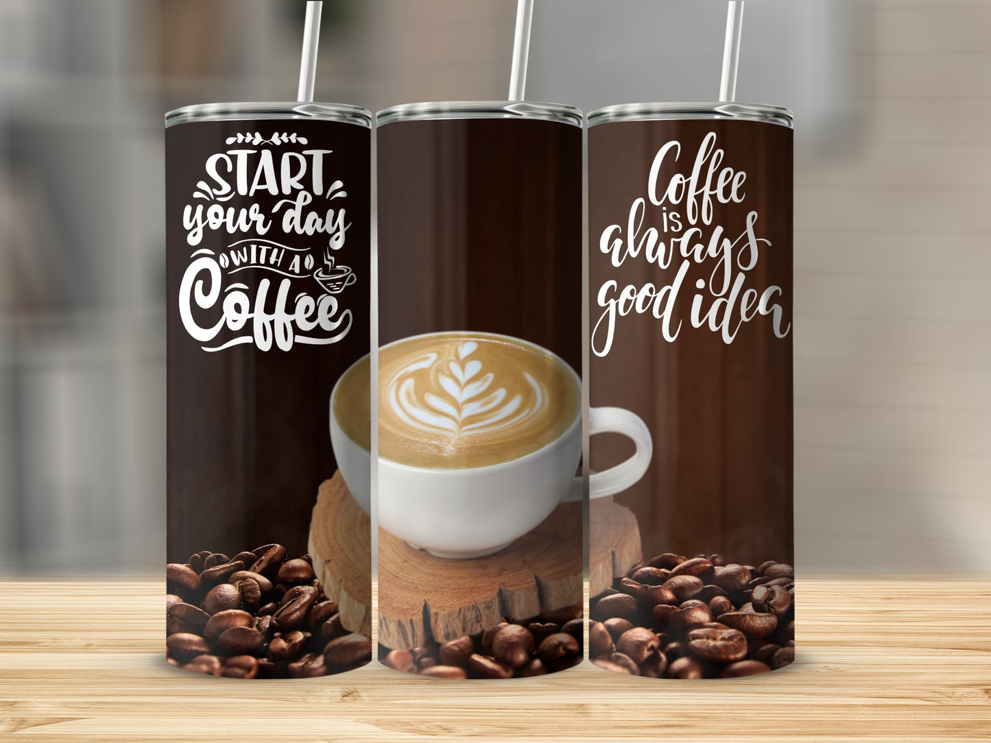 Start Your Day with Coffee Tumblers Coffee is Good Idea