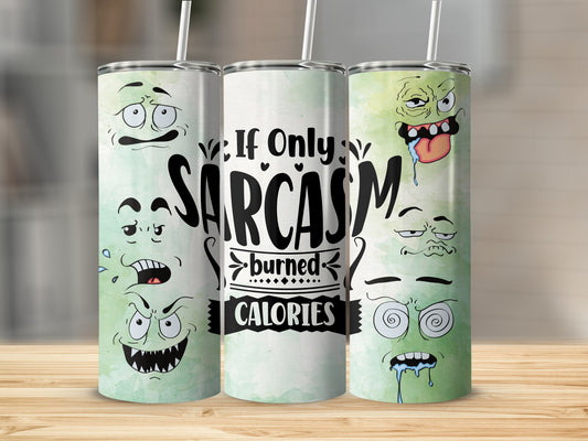 If Only Sarcasm Burned Calories Motivational Tumbler