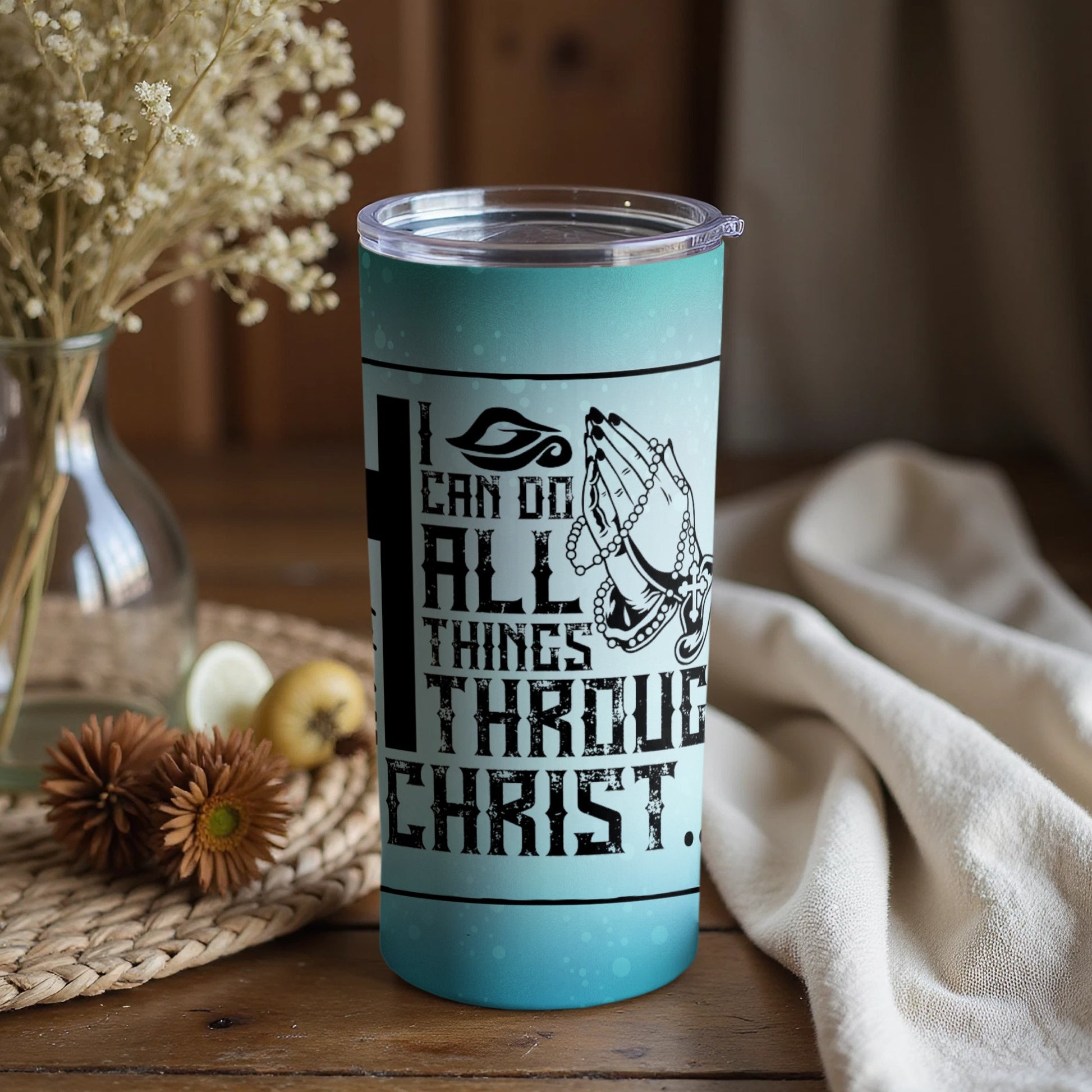 Inspirational I Can Do All Things Through Christ Tumbler