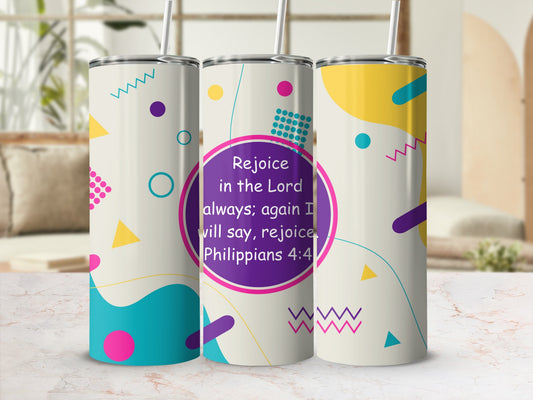 Rejoice in the Lord Philippians 4:4 colorful tumbler
