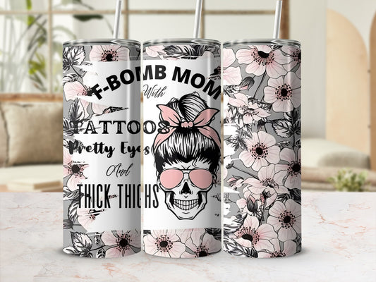 F-Bomb Mom Tattoo Pretty Eyes Thick Thighs Floral Cup