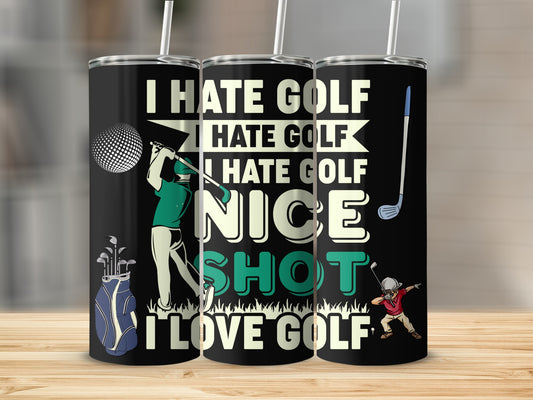 Funny I Hate Golf Nice Shot I Love Golf Tumbler