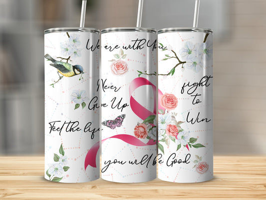 Tumbler with floral design, pink ribbon, and motivational text "Never Give Up Fight to Win You Will Be Good".
