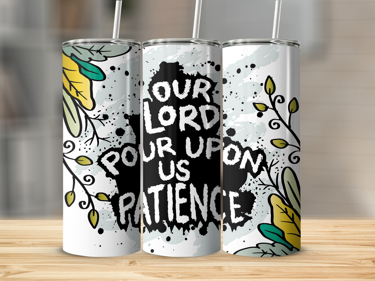 Our Lord Pour Upon Us Patience Tumbler