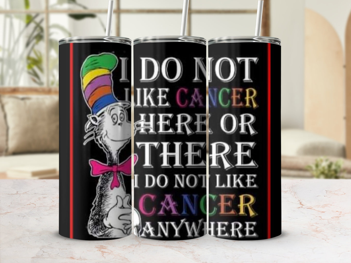 I Do Not Like Cancer Anywhere Tumbler with Cat in Hat