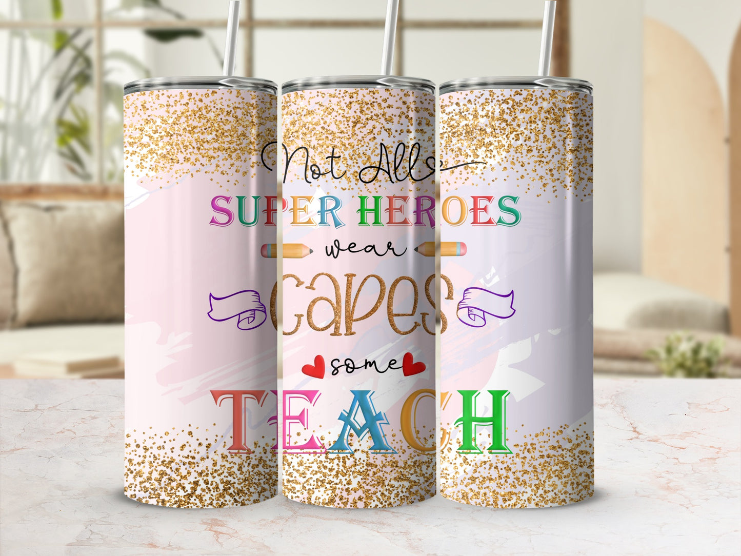 "Not all superheroes wear capes, some teach" tumbler with glitter accents.